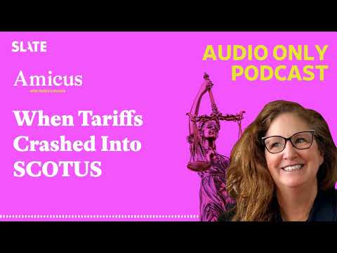 When Tariffs Crashed Into SCOTUS | Amicus With Dahlia Lithwick | Law, justice, and the courts