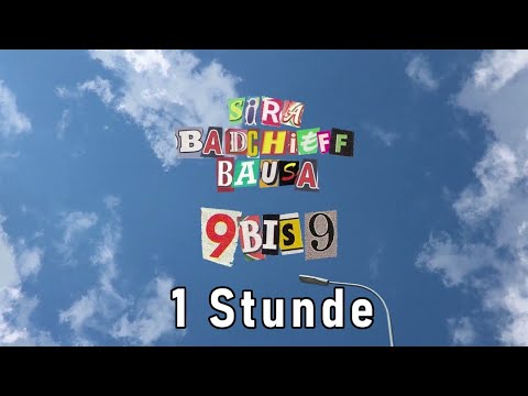 SIRA, badchieff, Bausa - 9 bis 9 ( 1 Hour Version )