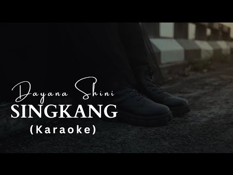 Singkang - Dayana Shini (Karaoke)