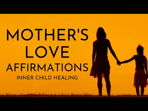 Inner Child Healing - Mother's Love Affirmations (Reprogram Your Mind)