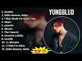 YUNGBLUD 2025 MIX Greatest Hits Zombie Hello Heaven Hello I Was Made For Lovin You Abyss