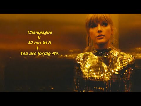 Taylor Swift Mashup | Champagne Problems | All Too Well | You are losing me.