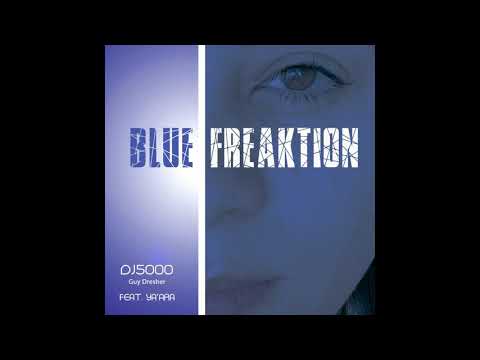 DJ5000 featuring Ya'ara   Blue FREAKtion (Original version Preview)