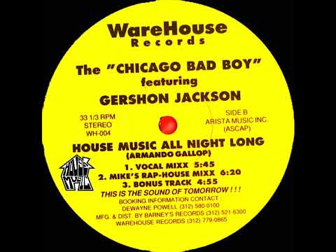 The "Chicago Bad Boy" Featuring Gershon Jackson {House Music All Night Long} Vocal Mix