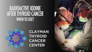 Radioactive Iodine After Thyroid Cancer