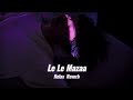 Le Le Mazaa Slowed Reverb Relax Reverb