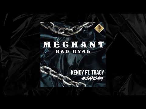 Kendy ft. Tracy - Mechant Bad Gyal 🍭