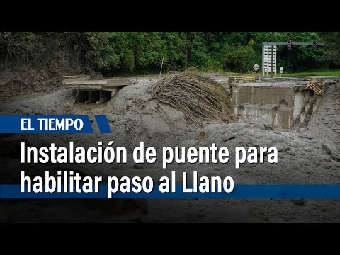 Comenzó la instalación de puente para habilitar el paso vehicular en la vía al Llano | El Tiempo