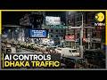 Dhaka Deploys AI Traffic System To Tackle Severe City Gridlock WION