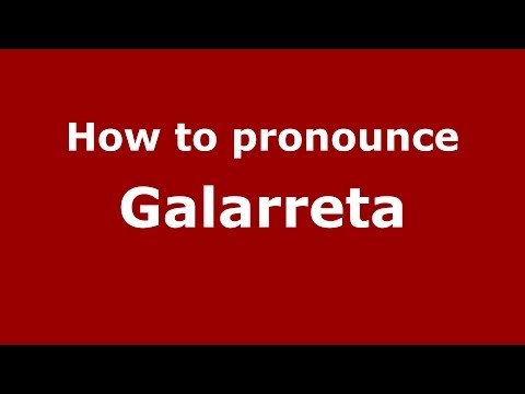 How to pronounce Galarreta