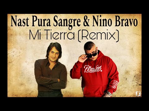 Nast Pura Sangre y Nino Bravo - Mi Tierra (Remix) (Videoclip Oficial)