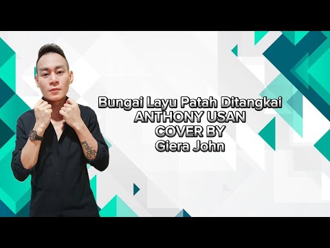Bungai Layu Patah Ditangkai ( Anthony Usan ) COVER-Giera John