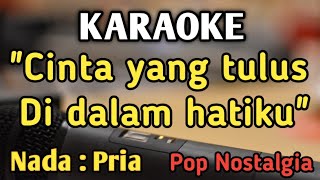 Download lagu KAU YANG KU SAYANG (Cinta Yang Tulus) - KARAOKE || NADA PRIA COWOK || Pop Nostalgia || The Rollies mp3