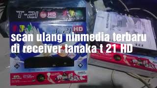 Download lagu Scan ulang ninmedia terbaru receiver tanaka T 21 H... mp3