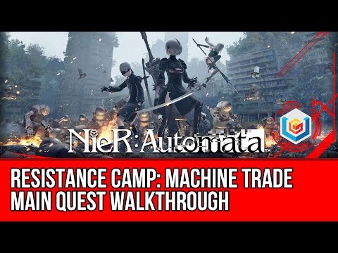 Nier: Automata Machine Trade Main Quest Walkthrough - Resistance Camp Gameplay/Let's Play