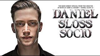 DANIEL SLOSS: SOCIO - TRAILER.  NEW SHOW FROM STAR OF NETFLIX ‘DARK’ & ‘JIGSAW’ + ‘DANIEL SLOSS: X’