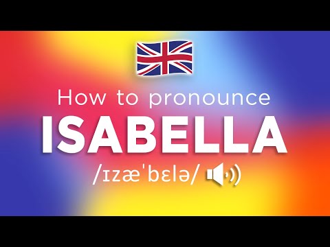 How To Pronounce Isabella (100% NATIVE Speaker!!)