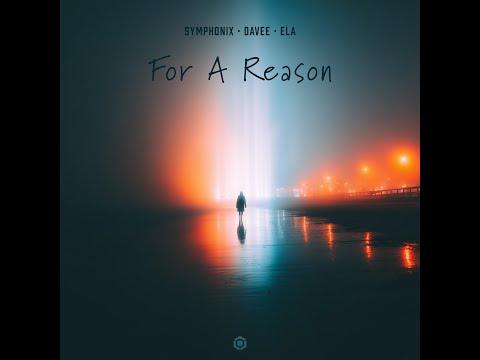 Symphonix, Davee, Ela - For A Reason - Official