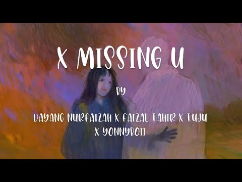 X Missing U by Dayang Nurfaizah x Faizal Tahir x Tuju x Yonnyboii