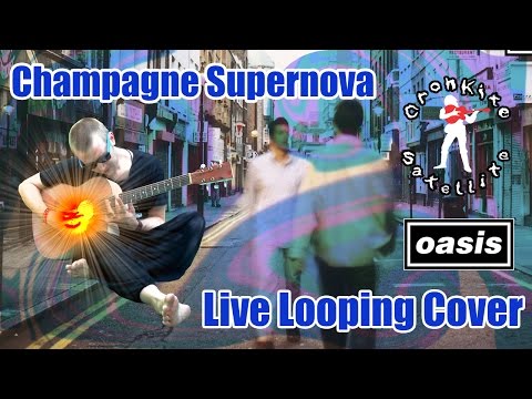 Champagne Supernova (Oasis Loop Cover) cronkite satellite
