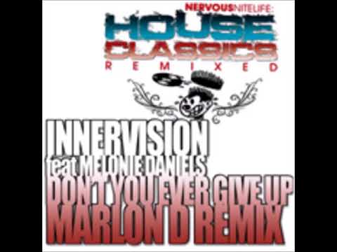 Innervision feat Melonie Daniels - Don't You Ever Give Up (Marlon D Main Mix)