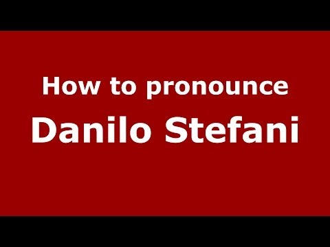 How to pronounce Danilo Stefani (Italian/Italy)  - PronounceNames.com