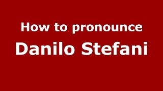 How to pronounce Danilo Stefani