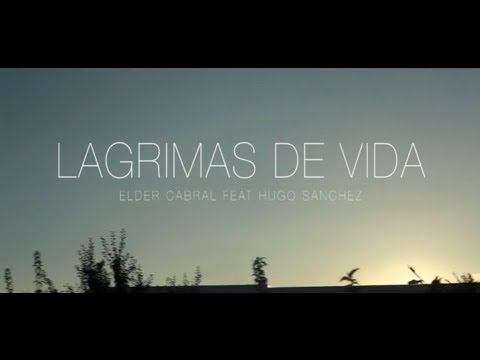 LAGRIMAS DE VIDA ELDER CABRAL & HUGO SANCHEZ clip