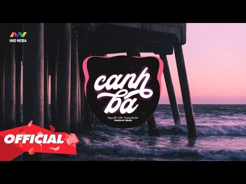 CANH BA (Thuận-mT Remix) Nguyễn Trần Trung Quân | Tự Tâm 2