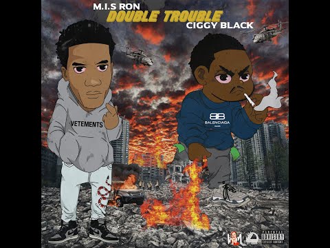 M.I.S Ron ft. Ciggy Black- Double Trouble