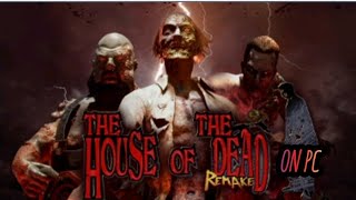 The House of the Dead Remake on PC