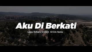 Download lagu DJ AKU DIBERKATI - Remix Cha Cha Lagu Rohani Terbaru FULL BASS 2025 (DJ Eric Remix) mp3