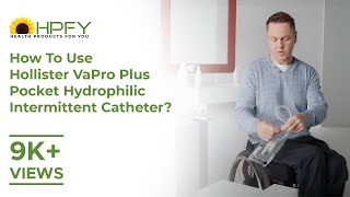 How To Use Hollister VaPro Plus Pocket Hydrophilic Intermittent Catheter?