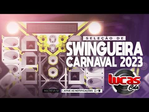 SELEÇÃO DE SWINGUEIRA CARNAVAL 2023 @lucascdsdeico_
