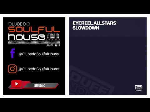 Eyereel Allstars - Slowdown (Earnshaws Vocal Mix)