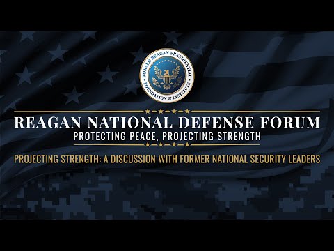 REAGAN NATIONAL DEFENSE FORUM 2022: Panel 10 - Projecting Strength