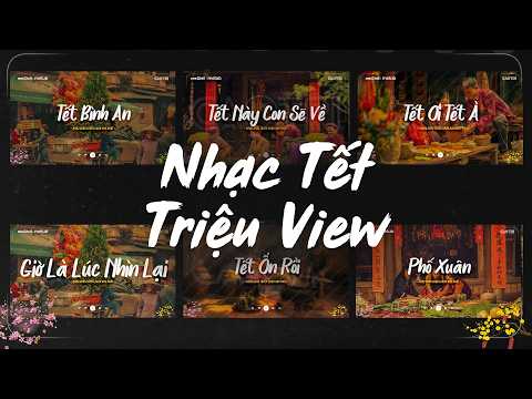 Tết Bình An, Tết Này Con Sẽ Về, Tết Ổn Rồi♬ BXH Nhạc Tết Chill 2026 "Triệu View" Nghe Là Thấy Tết