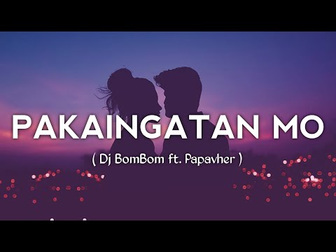 PAKAINGATAN MO | DJ BOMBOM FT. PAPAVHER