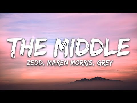 Zedd, Maren Morris, Grey ‒ The Middle (Lyrics)