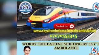 Take Comfortable Journey of the patient by Sky Train Ambulance