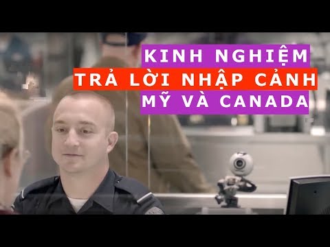 Kinh nghiệm TRẢ LỜI NHẬP CẢNH sân bay Mỹ và Canada