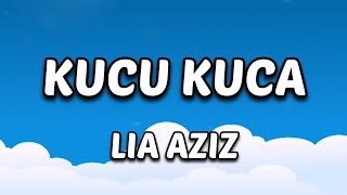 Download lagu Lia Aziz - Kucu Kuca [Lirik Lagu] mp3