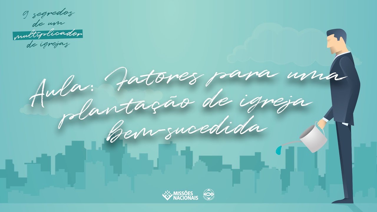 Aula: Fatores para uma plantação de igreja bem-sucedida