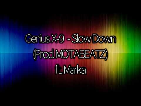 Genius X-9 - “Slow Down” ft. Marka (Prod. MOTABEATZ) (Official Audio)