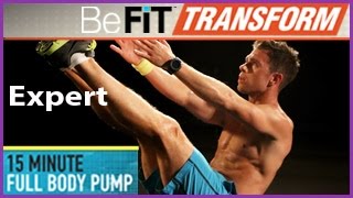 BeFiT Transform: 15 Min Full Body Pump Workout- Expert Level