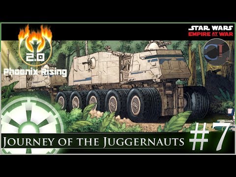 Journey of the Juggernauts [ Empire ] Star Wars: Empire at War Mod - Phoenix Rising 2.0 -  Ep 7