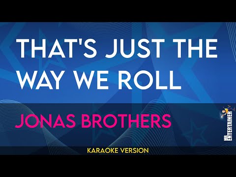 Thats Just The Way We Roll - Pistas De Jonas Brothers