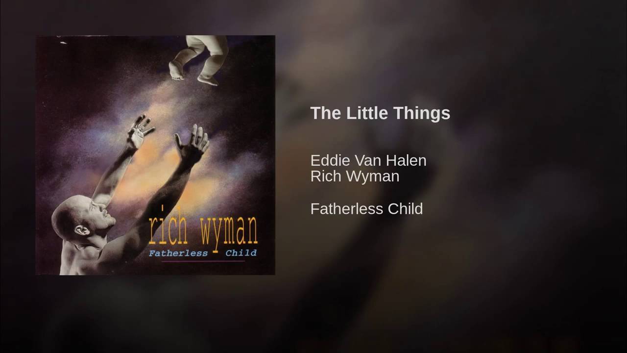 Rich Wyman - Fatherless Child - The Little Things (featuring Eddie Van Halen) - YouTube