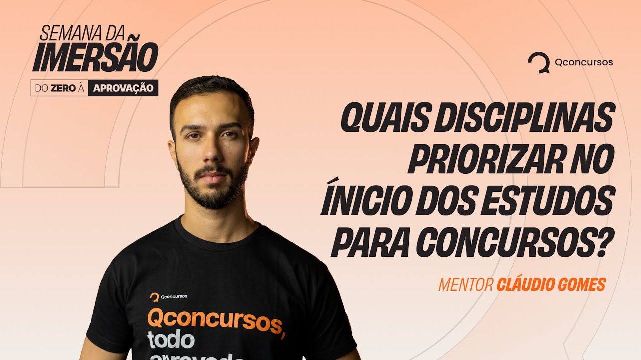 SEMANA DA IMERSÃO | Quais disciplinas priorizar no início dos estudos para concursos?