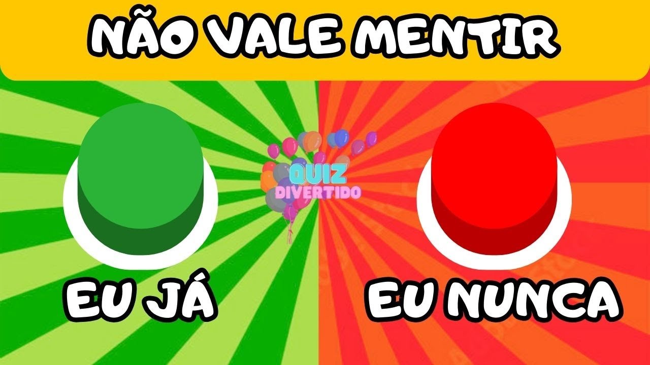 EU JÁ ✅ OU EU NUNCA ❌ 2 ESCOLHA UM BOTÃO - DESAFIO JÁ OU NUNCA